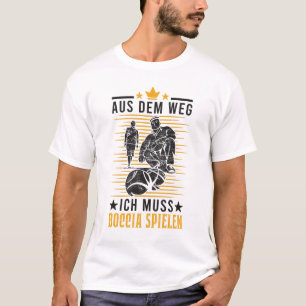 Camiseta Aus dem Weg Ich muss Boccia spielen Boule Petanque