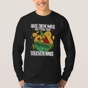 Camiseta Aus Dem Weg Ich Muss Zum Table Tennis