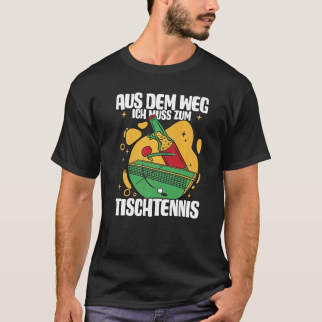 Camiseta Aus Dem Weg Ich Muss Zum Table Tennis (Anverso)