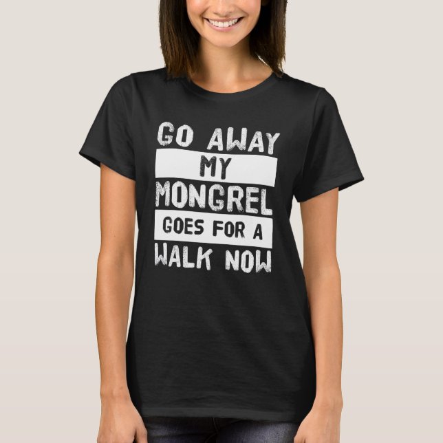 Camiseta Ausente Mi Mongrel Va A Pasear Ahora (Anverso)