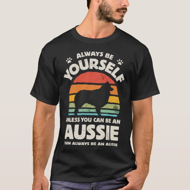 Camiseta Aussie Australian Shepherd Always Be Yourself Dog  (Anverso)
