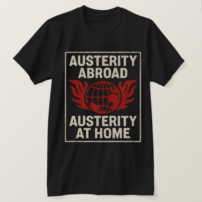 Camiseta Austerity Abroad  Austerity at Home (Anverso del diseño)