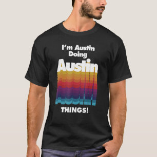 Camiseta Austin Haciendo Austin Things Birthday Name