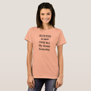 Camiseta AUSTIN Será Texas Hogar Algún Día Cita Ciudad Viaj