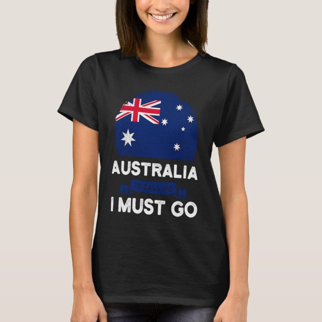 Camiseta Australia Is Calling I Must Go Australian Flag Her (Anverso)