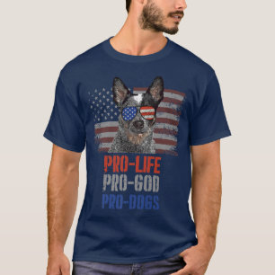 Camiseta Australian Cattle Dog Pro Life Pro God Pro Dogs Pr