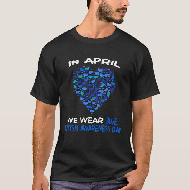 Camiseta Autism Awareness Day We Wear Blue in April Autism  (Anverso)