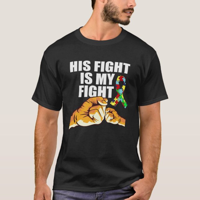 Camiseta Autism Awareness His Fight Is My Fight Support Aut (Anverso)