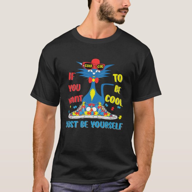 Camiseta Autism Awareness If You Want To Be Cool Just Be Yo (Anverso)