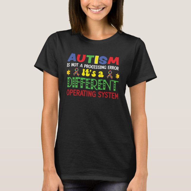 Camiseta Autism Awareness It s A Different Operating System (Anverso)