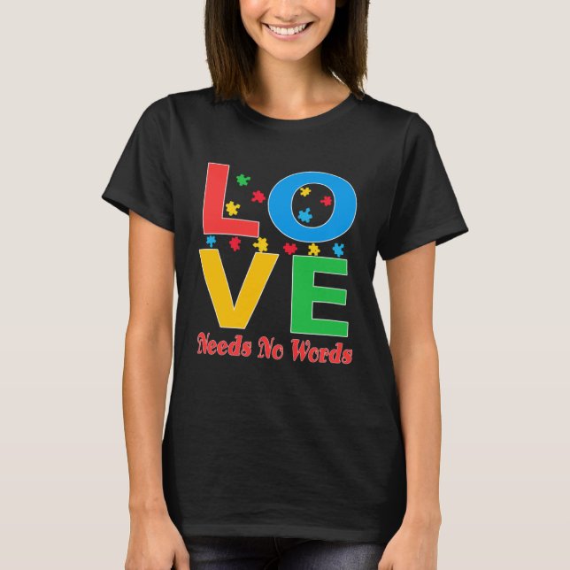 Camiseta Autism Awareness Love Needs No Words  5 (Anverso)