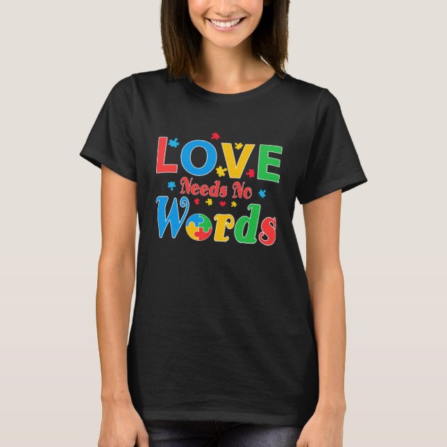 Camiseta Autism Awareness Love Needs No Words  7 (Anverso)