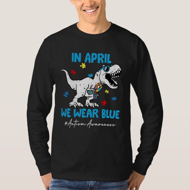 Camiseta Autism Awareness Month Dinosaur Rex In April We We (Anverso)