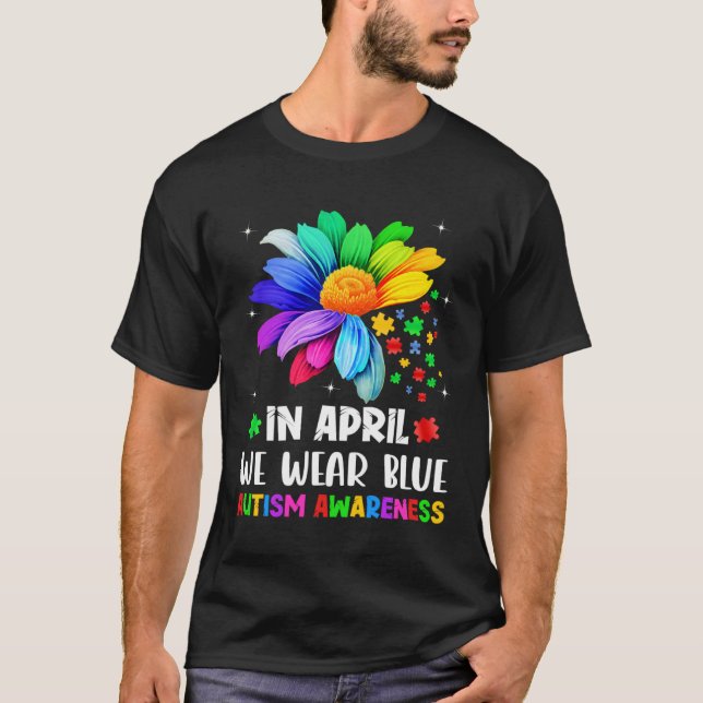 Camiseta Autism Awareness Month In April We Wear Blue Autis (Anverso)