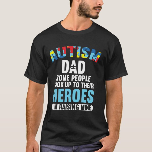 Camiseta Autism Dad  Some People Look Up To Their Heroes (Anverso)