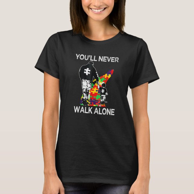 Camiseta Autism Dad Support Alone Puzzle You'll Never Walk  (Anverso)