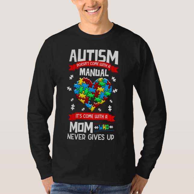 Camiseta Autism Doesn Come With A Manual It Comes With A Mo (Anverso)