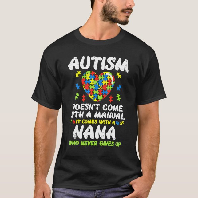 Camiseta Autism Doesnt Come With Manual Nana Awareness Gran (Anverso)
