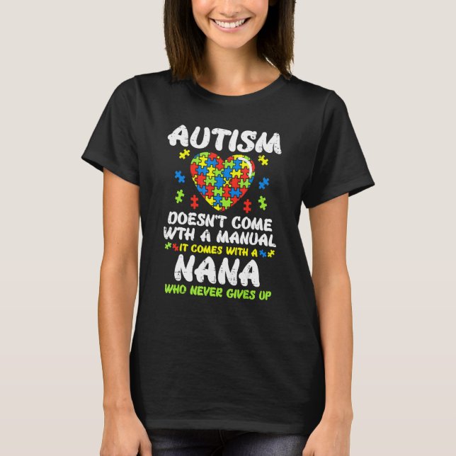 Camiseta Autism Doesnt Come With Manual Nana Awareness Gran (Anverso)