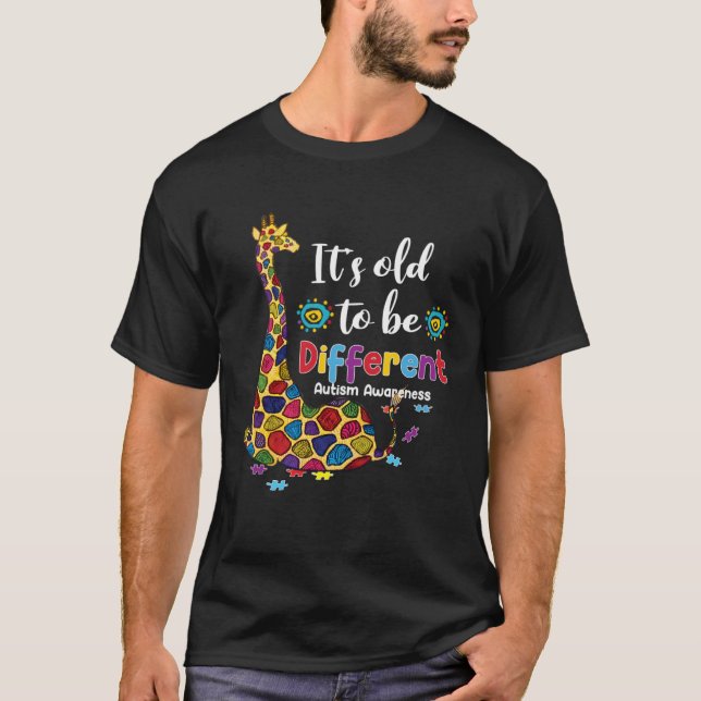 Camiseta Autism Giraffe It s Old To Be A Different Autism A (Anverso)