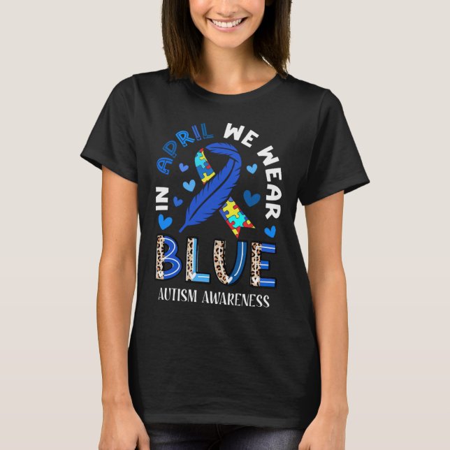 Camiseta Autism In April We Wear Blue Autism Awareness Mont (Anverso)