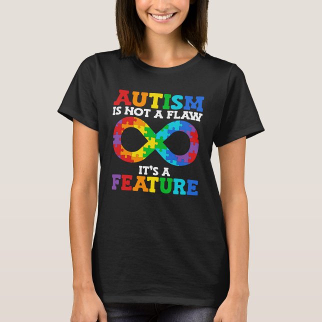 Camiseta Autism is not a flaw it s a feature  Autism Awaren (Anverso)