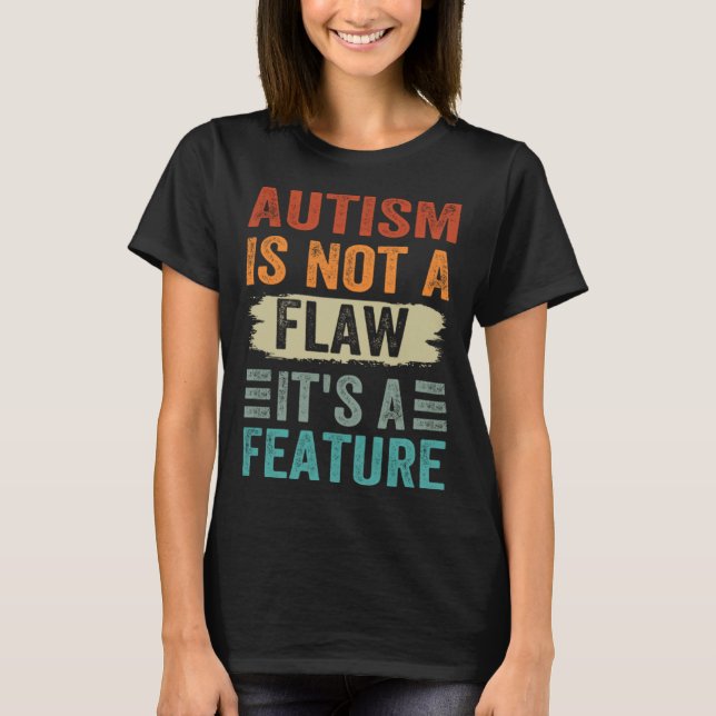 Camiseta Autism Is Not A Flaw It s A Feature  Awareness Day (Anverso)