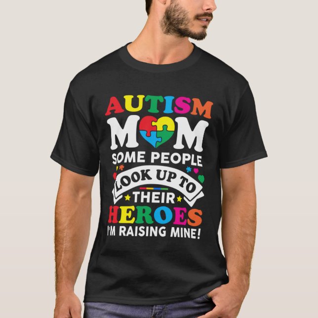 Camiseta Autism Mom Some People Look Up To Their Heroes Aut (Anverso)