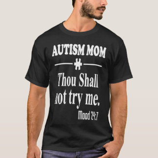 Camiseta Autism Mom Thou shall not try me mood 7
