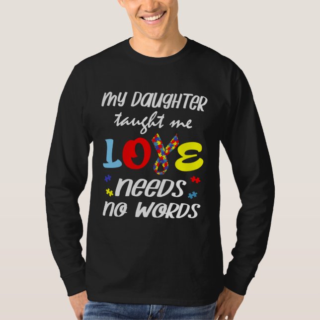 Camiseta Autism My Daughter Taught Me Love Needs No Words D (Anverso)