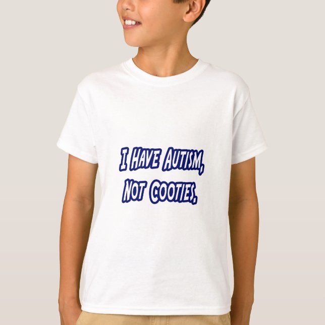 Camiseta Autism...Not Cooties (Anverso)
