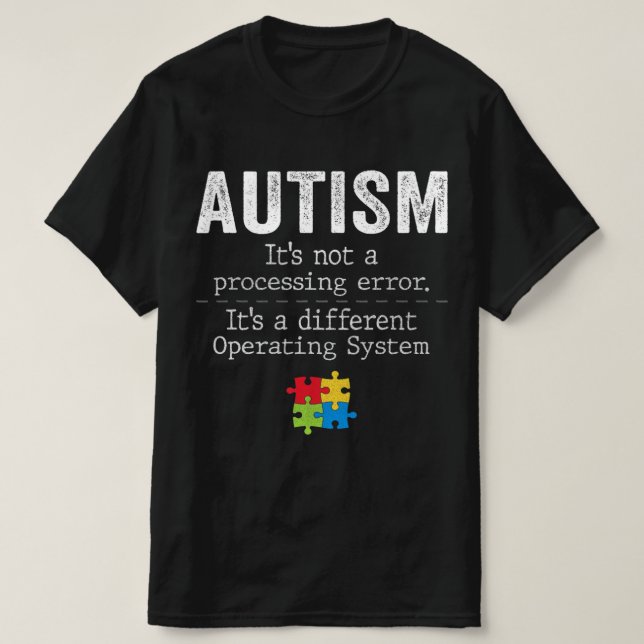 Camiseta Autism Quotes It's Not A Processing Error Autism A (Diseño del anverso)