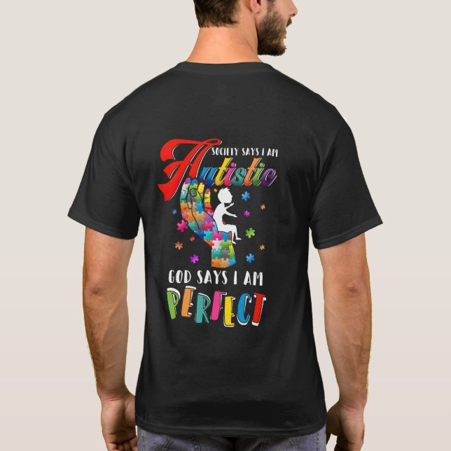 Camiseta Autism Society Says Autistic God Says I Am Perfect (Reverso)