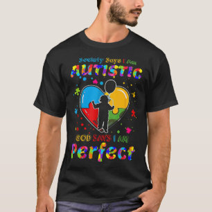 Camiseta Autism Society Says I M Autistic God Says I M Perf