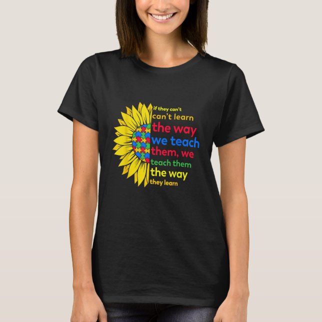 Camiseta Autism Teacher teach way learn autistic sunflower  (Anverso)