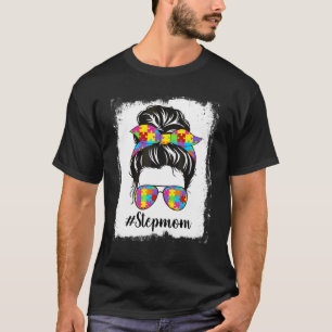 Camiseta Autismo blanqueado Stepmom Messy Bun Autism Awaren
