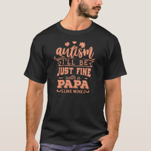 Camiseta Autismo Estaré bien con un papá como el mío