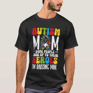 Camiseta Autismo Mamá Algunas Personas Admiran a Sus Héroes