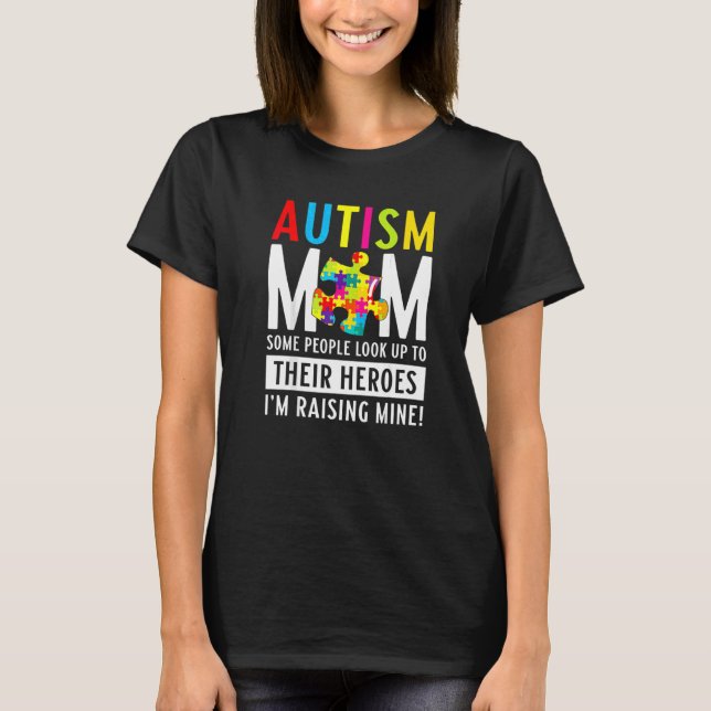 Camiseta Autismo Mamá Algunas Personas Miran A Sus Héroes (Anverso)