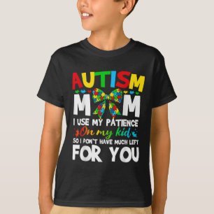 Camiseta Autismo Mamá Uso Mi Paciencia En Mi Hijo Autista B