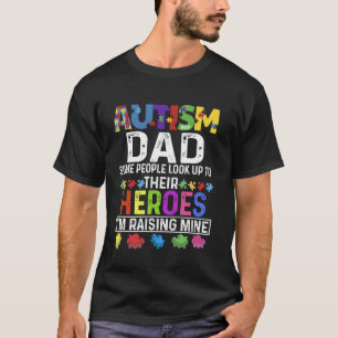 Camiseta Autismo papá algunas personas admiran a sus héroes