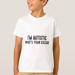 Camiseta Autismo sarcástico Soy autista, ¿Cuál es tu excusa