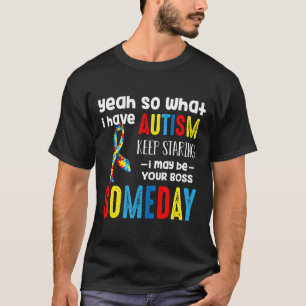 Camiseta Autismo-Sí Así Que Lo Que Tengo Autismo Puede Ser