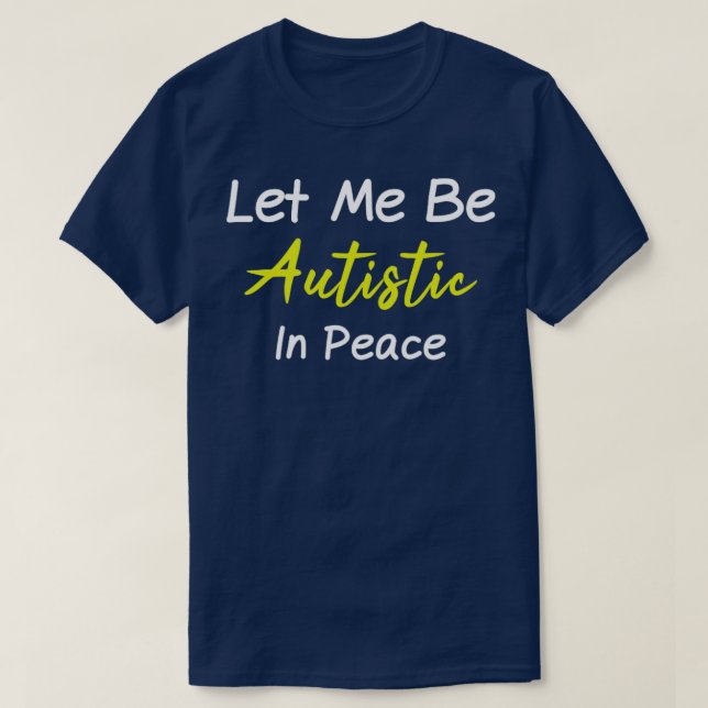 Camiseta Autista Déjenme Ser Autista En Paz Necesidades Esp (Diseño del anverso)