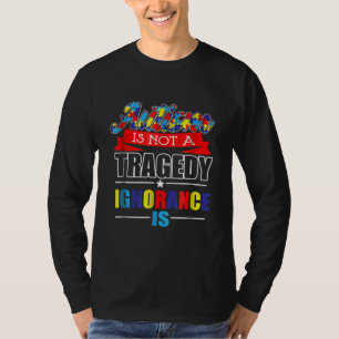 Camiseta autista  El Autismo No Es Una Tragedia La Ignoranc