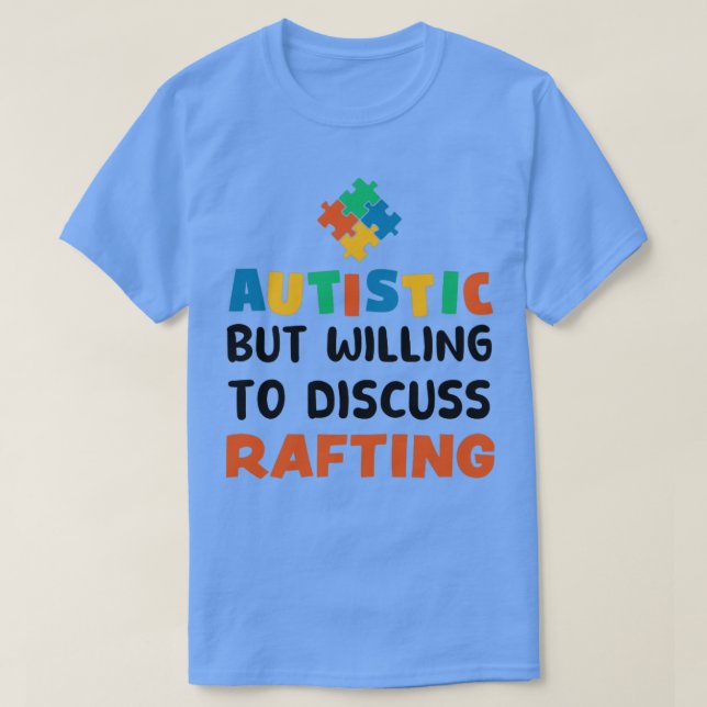 Camiseta Autista pero con ganas de discutir sobre Rafting A (Diseño del anverso)