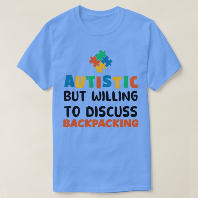 Camiseta Autista pero dispuesto a discutir el autismo de mo (Diseño del anverso)