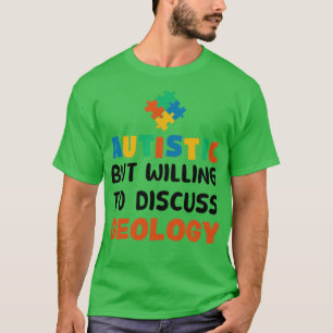 Camiseta Autista pero dispuesto a discutir geología Autismo