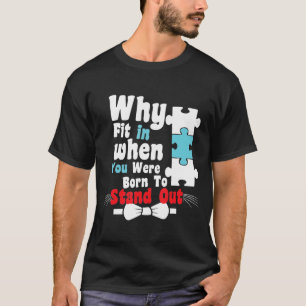 Camiseta Autista-Por Qué Encaja Cuando Naciste Para Defende