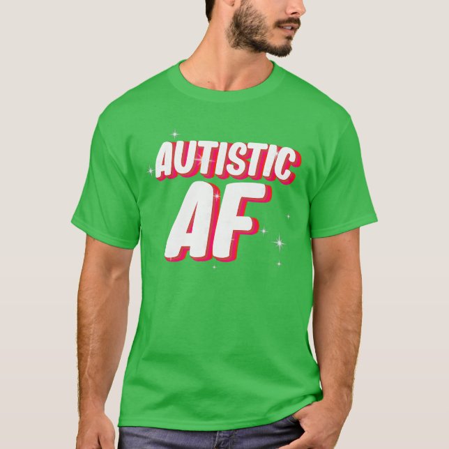 Camiseta Autistic AF Autism Awareness funny family girl (Anverso)